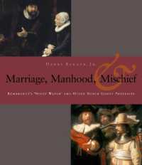Manhood, Marriage, and Mischief : Rembrandt's 'Night Watch' and Other Dutch Group Portraits