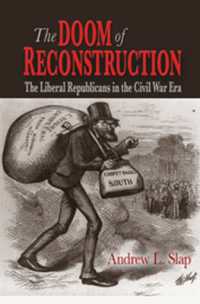 The Doom of Reconstruction : The Liberal Republicans in the Civil War Era (Reconstructing America)