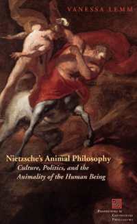 ニーチェと動物哲学：文化、政治と人間の獣性<br>Nietzsche's Animal Philosophy : Culture, Politics, and the Animality of the Human Being (Perspectives in Continental Philosophy)