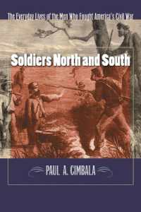 Soldiers North and South : The Everyday Experiences of the Men Who Fought America's Civil War