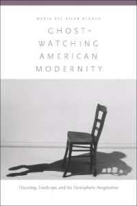 Ghost-Watching American Modernity : Haunting, Landscape, and the Hemispheric Imagination