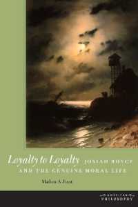 Loyalty to Loyalty : Josiah Royce and the Genuine Moral Life (American Philosophy)