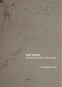 Last Steps : Maurice Blanchot's Exilic Writing