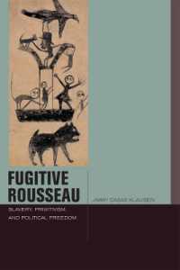 Fugitive Rousseau : Slavery, Primitivism, and Political Freedom (Just Ideas)