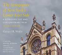 The Synagogues of New York's Lower East Side : A Retrospective and Contemporary View, 2nd Edition