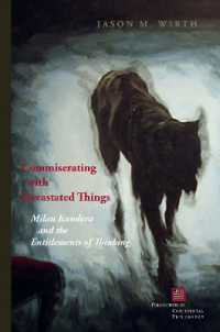 Commiserating with Devastated Things : Milan Kundera and the Entitlements of Thinking (Perspectives in Continental Philosophy)