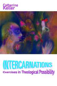 Intercarnations : Exercises in Theological Possibility