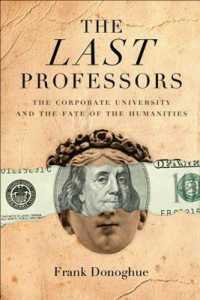 The Last Professors : The Corporate University and the Fate of the Humanities