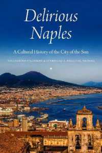 Delirious Naples : A Cultural History of the City of the Sun
