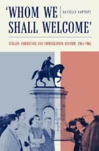 Whom We Shall Welcome : Italian Americans and Immigration Reform, 1945-1965 (Critical Studies in Italian America)