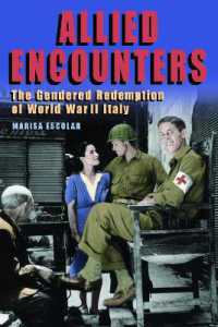 Allied Encounters : The Gendered Redemption of World War II Italy (World War Ii: the Global, Human, and Ethical Dimension)