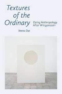 Textures of the Ordinary : Doing Anthropology after Wittgenstein (Thinking from Elsewhere)