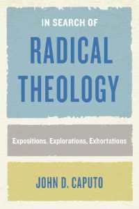 In Search of Radical Theology : Expositions, Explorations, Exhortations (Perspectives in Continental Philosophy)