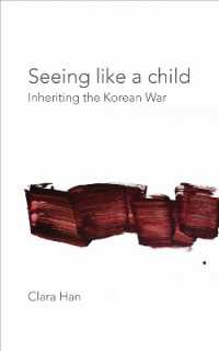 Seeing Like a Child : Inheriting the Korean War (Thinking from Elsewhere)