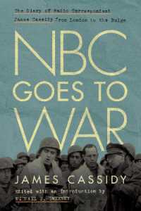 NBC Goes to War : The Diary of Radio Correspondent James Cassidy from London to the Bulge (World War Ii: the Global, Human, and Ethical Dimension)