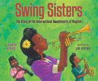 Swing Sisters : The Story of the International Sweethearts of Rhythm