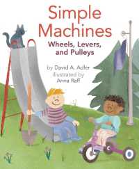 Simple Machines : Wheels, Levers, and Pulleys