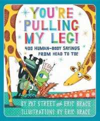 You're Pulling My Leg! : 400 Human-body Sayings from Head to Toe （Reprint）
