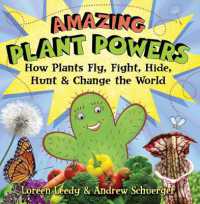Amazing Plant Powers : How Plants Fly, Fight, Hide, Hunt, and Change the World