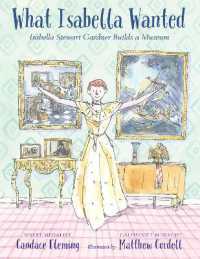 What Isabella Wanted : Isabella Stewart Gardner Builds a Museum