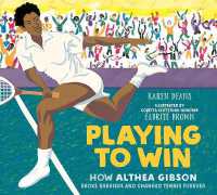 Playing to Win : How Althea Gibson Broke Barriers and Changed Tennis Forever