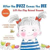 After the Buzz Comes the Bee : Lift-the-Flap Animal Sounds