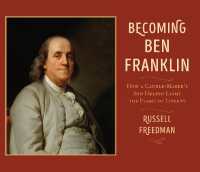 Becoming Ben Franklin : How a Candle-Maker's Son Helped Light the Flame of Liberty