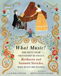 What Music! : The Fifty-year Friendship between Beethoven and Nannette Streicher, Who Built His Pianos