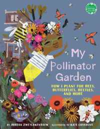 My Pollinator Garden : How I Plant for Bees, Butterflies, Beetles, and More (Books for a Better Earth)