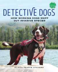 Detective Dogs : How Working Dogs Sniff Out Invasive Species (Books for a Better Earth)