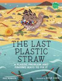 The Last Plastic Straw : A Plastic Problem and Finding Ways to Fix It (Books for a Better Earth)