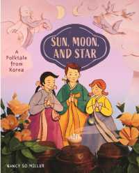 Sun, Moon, and Star : A Folktale from Korea