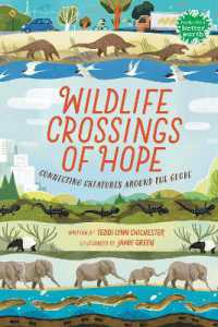 Wildlife Crossings of Hope : Connecting Creatures around the Globe