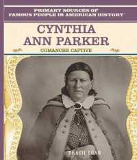 Cynthia Ann Parker : Comanche Captive (Primary Sources of Famous People in American History) （Library Binding）