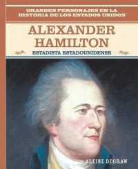 Alexander Hamilton : Estadista Estadounidense (American Statesman) (Grandes Personajes en la Historia de los Estados Unidos (Famous People in American History)) （Library Binding）