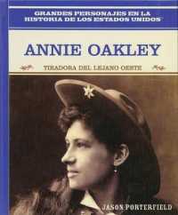 Annie Oakley : Tiradora del Lejano Oeste (Wild West Sharpshooter) (Grandes Personajes en la Historia de los Estados Unidos (Famous People in American History)) （Library Binding）