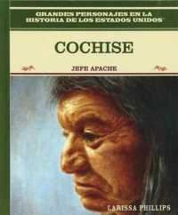 Cochise : Jefe Apache (Apache Chief) (Grandes Personajes en la Historia de los Estados Unidos (Famous People in American History)) （Library Binding）