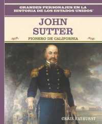 John Sutter : Pionero de California (California Pioneer) (Grandes Personajes en la Historia de los Estados Unidos (Famous People in American History)) （Library Binding）