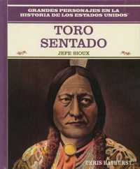 Toro Sentado (Sitting Bull) : Jefe Sioux (Sioux War Chief) (Grandes Personajes en la Historia de los Estados Unidos (Famous People in American History)) （Library Binding）