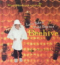 Let's Take a Field Trip to a Beehive (Neighborhoods in nature)