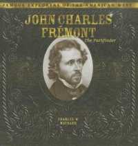 John Charles Fremont : The Pathfinder (Famous Explorers of the American West) （Library Binding）