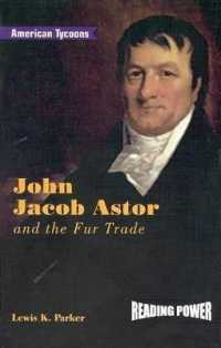 John Jacob Astor and the Fur Trade (American Tycoons) （Library Binding）