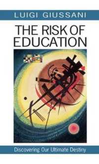 The Risk of Education : Discovering Our Ultimate Destiny