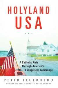 Holy Land USA : A Catholic Ride through America's Evangelical Landscape