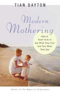 Modern Mothering : How to Teach Kids to Say What They Feel and Feel What They Say