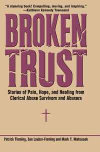 Broken Trust : Stories of Pain, Hope and Healing from Clerical Abuse Survivors and Abusers
