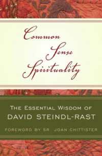 Common Sense Spirituality : The Essential Wisdom of David Steindl-Rast