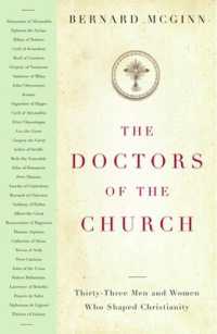 The Doctors of the Church : Thirty-Three Men and Women Who Shaped Christianity