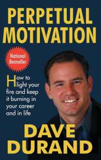 Perpetual Motivation : How to Light Your Fire and Keep It Burning in Your Career and in Life