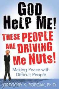 God Help Me! These People Are Driving Me Nuts! : Making Peace with Difficult People